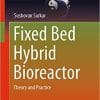 Fixed Bed Hybrid Bioreactor: Theory and Practice (Green Energy and Technology) 1st ed. 2021 Edition