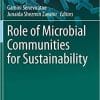 Role of Microbial Communities for Sustainability (Microorganisms for Sustainability, 29) 1st ed. 2021 Edition