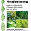 Phycobiotechnology: Biodiversity and Biotechnology of Algae and Algal Products for Food, Feed, and Fuel (Innovations in Biotechnology) 1st Edition