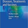 Human Viruses: Diseases, Treatments and Vaccines: The New Insights 1st ed. 2021 Edition