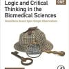 Logic and Critical Thinking in the Biomedical Sciences: Volume I: Deductions Based Upon Simple Observations 1st Edition