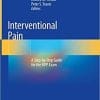 Interventional Pain: A Step-by-Step Guide for the FIPP Exam 1st ed. 2020 Edition