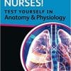 Nurses! Test Yourself in Anatomy and Physiology 2nd ed. Edition