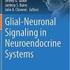 Glial-Neuronal Signaling in Neuroendocrine Systems (Masterclass in Neuroendocrinology, 11) 1st ed. 2021 Edition