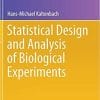 Statistical Design and Analysis of Biological Experiments (Statistics for Biology and Health) 1st ed. 2021 Edition