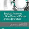 Surgical Anatomy of the Cervical Plexus and its Branches 1st Edition