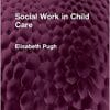 Social Work in Child Care (Routledge Revivals) (PDF)
