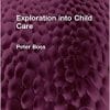 Exploration into Child Care (Routledge Revivals) (PDF)