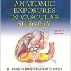 Anatomic Exposures in Vascular Surgery 4e (EPUB + Converted PDF)