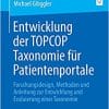 Entwicklung der TOPCOP Taxonomie für Patientenportale: Forschungsdesign, Methoden und Anleitung zur Entwicklung und Evaluierung einer Taxonomie (German Edition) (PDF)