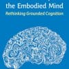 Abstract Concepts and the Embodied Mind: Rethinking Grounded Cognition (PDF)