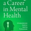 Pursuing a Career in Mental Health: A Comprehensive Guide for Aspiring Professionals (PDF)