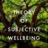 A Theory of Subjective Wellbeing (Philosophy, Politics, and Economics) (EPUB)