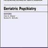 Geriatric Psychiatry, An Issue of Psychiatric Clinics of North America (Volume 41-1) (The Clinics: Internal Medicine, Volume 41-1) (PDF)