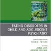 Eating Disorders in Child and Adolescent Psychiatry, An Issue of Child and Adolescent Psychiatric Clinics of North America (Volume 28-4) (PDF)