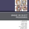 Unique or Select Procedures, An Issue of Orthopedic Clinics (Volume 50-3) (The Clinics: Orthopedics, Volume 50-3) (PDF)