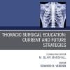 Education and the Thoracic Surgeon, An Issue of Thoracic Surgery Clinics (Volume 29-3) (The Clinics: Surgery, Volume 29-3) (PDF)