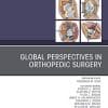Global Perspectives, An Issue of Orthopedic Clinics (Volume 51-2) (The Clinics: Orthopedics, Volume 51-2) (PDF)