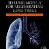 3D Lung Models for Regenerating Lung Tissue (PDF)