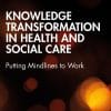 Knowledge Transformation in Health and Social Care (PDF)