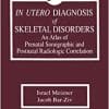 In Utero Diagnosis of Skeletal Disorders: An Atlas of Prenatal Sonographic and Postnatal Radiologic Correlation (PDF)