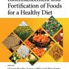 Bioenhancement and Fortification of Foods for a Healthy Diet (Food Biotechnology and Engineering) (EPUB)