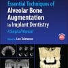 Essential Techniques of Alveolar Bone Augmentation in Implant Dentistry: A Surgical Manual, 2nd Edition (PDF)