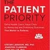 The Patient Priority: Solve Health Care’s Value Crisis by Measuring and Delivering Outcomes That Matter to Patients (EPUB)