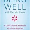 Being Well with Chronic Illness: A Guide to Joy & Resilience with Your Diagnosis (EPUB)
