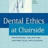 Dental Ethics at Chairside: Professional Obligations and Practical Applications, Third Edition (EPUB)