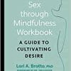 The Better Sex Through Mindfulness Workbook: A Guide to Cultivating Desire (EPUB)
