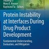Protein Instability at Interfaces During Drug Product Development: Fundamental Understanding, Evaluation, and Mitigation (AAPS Advances in the Pharmaceutical Sciences Series, 43) (PDF)