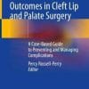 Atlas of Non-Desirable Outcomes in Cleft Lip and Palate Surgery: A Case-Based Guide to Preventing and Managing Complications (PDF)