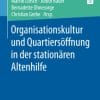 Organisationskultur und Quartiersöffnung in der stationären Altenhilfe (Vallendarer Schriften der Pflegewissenschaft) (German Edition) (PDF)