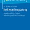 Der Behandlungsvertrag: Grundlagen für Praxis und Ausbildung im Gesundheitswesen (essentials) (German Edition) (PDF)