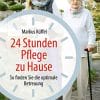 24 Stunden Pflege zu Hause: So finden Sie die optimale Betreuung (German Edition) (PDF)