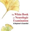 White Book of Neurologic Examination: A Beginner’s Essential (PDF)