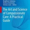 The Art and Science of Compassionate Care: A Practical Guide (New Paradigms in Healthcare) (Original PDF from Publisher)