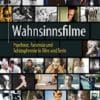Wahnsinnsfilme: Psychose, Paranoia und Schizophrenie in Film und Serie (German Edition) (Original PDF from Publisher)
