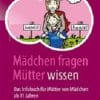 Mädchen fragen – Mütter wissen: Das Infobuch für Mütter von Mädchen ab 11 Jahren (German Edition), 2nd Edition (Original PDF from Publisher)