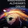 Developing Therapeutics for Alzheimer’s Disease: Progress and Challenges