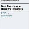 New Directions in Barrett’s Esophagus, An Issue of Gastrointestinal Endoscopy Clinics, 1e (The Clinics: Internal Medicine)