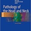 Pathology of the Head and Neck 2nd ed. 2016 Edition