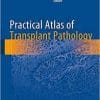 Practical Atlas of Transplant Pathology 1st ed. 2016 Edition