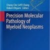 Precision Molecular Pathology of Myeloid Neoplasms (Molecular Pathology Library) 1st