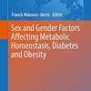 Sex and Gender Factors Affecting Metabolic Homeostasis, Diabetes and Obesity (Advances in Experimental Medicine and Biology) 1st