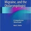 Sinus Headache, Migraine, and the Otolaryngologist: A Comprehensive Clinical Guide 1st ed. 2017 Edition