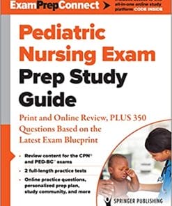 Pediatric Nursing Exam Prep Study Guide: Print and Online Review, PLUS 350 Questions Based on the Latest Exam Blueprint (PDF)