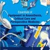 Essentials of Equipment in Anaesthesia, Critical Care and Perioperative Medicine, 6th edition (True PDF)