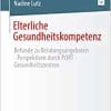Elterliche Gesundheitskompetenz: Befunde zu Beratungsangeboten – Perspektiven durch PORT Gesundheitszentren (German Edition) (EPUB)